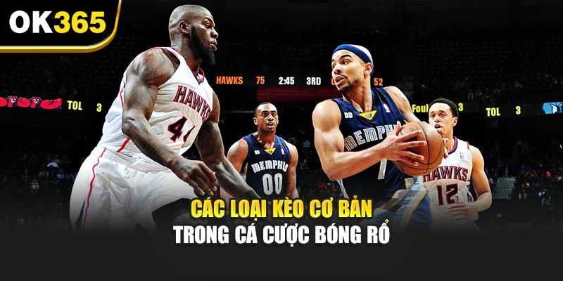 Các loại kèo cơ bản trong cá cược bóng rổ