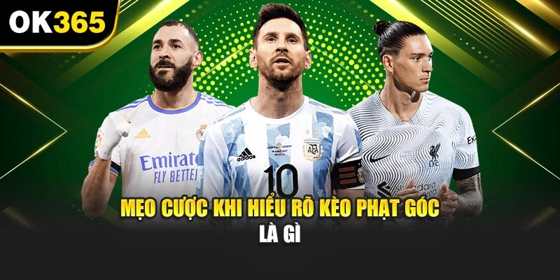 Mẹo cược khi hiểu rõ kèo phạt góc là gì