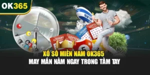 Xổ Số Miền Nam OK365 – May Mắn Nằm Ngay Trong Tầm Tay
